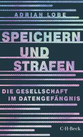 Adrian Lobe: Speichern und Strafen