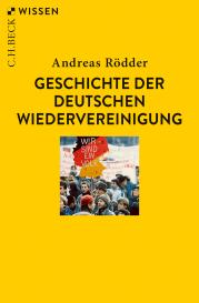 Andreas Rödder: Geschichte der deutschen Wiedervereinigung