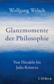 Wolfgang Welsch: Glanzmomente der Philosophie