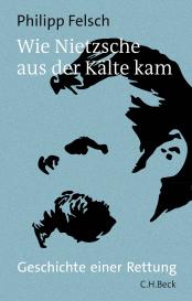 Philipp Felsch: Wie Nietzsche aus der Kälte kam