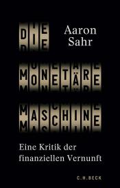 Aaron Sahr: Die monetäre Maschine