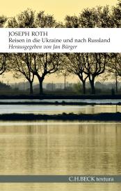 Joseph Roth, Jan Bürger: Reisen in die Ukraine und nach Russland