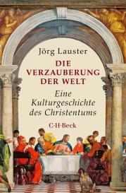 Jörg Lauster: Die Verzauberung der Welt