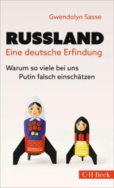 Gwendolyn Sasse: Russland - Eine deutsche Erfindung