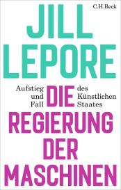 Werner Roller, Annabel Zettel, Jill Lepore: Die Regierung der Maschinen