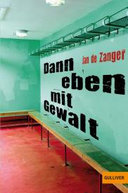 Jan de Zanger: Dann eben mit Gewalt