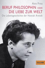 Alois Prinz: Beruf Philosophin oder Die Liebe zur Welt
