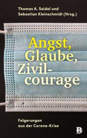 Sebastian Kleinschmidt, Thomas A. Seidel: Angst, Glaube, Zivilcourage
