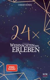 Oskar König: 24 x Weihnachten neu erleben