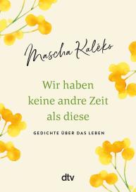 Mascha Kaléko, Eva-Maria Prokop: Wir haben keine andre Zeit als diese