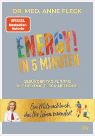 Anne Dr. med. Fleck, Anne Fleck, Katharina Fleck: ENERGY! in 5 Minuten