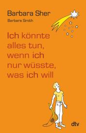 Gudrun Schwarzer, Barbara Sher, Barbara Smith: Ich könnte alles tun, wenn ich nur wüsste, was ich will