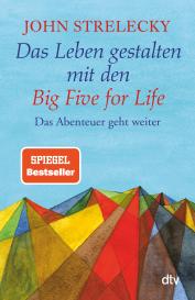 John Strelecky: Das Leben gestalten mit den Big Five for Life