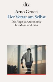 Arno Gruen: Der Verrat am Selbst