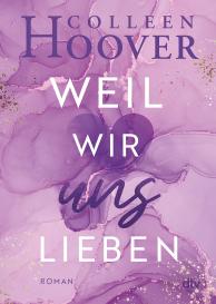 Katarina Ganslandt, Colleen Hoover: Weil wir uns lieben