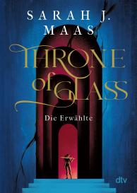 Ilse Layer, Sarah J. Maas: Throne of Glass – Die Erwählte