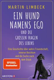 Elisabeth Andersch, Martin Limbeck: Ein Hund namens Ego und die großen Fragen des Lebens