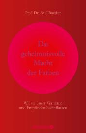 Axel Buether, Axel Prof. Dr. Buether: Die geheimnisvolle Macht der Farben
