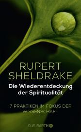 Rupert Sheldrake: Die Wiederentdeckung der Spiritualität