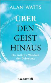 Alan Watts: Über den Geist hinaus