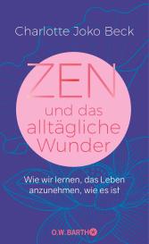 Charlotte Joko Beck: Zen und das alltägliche Wunder