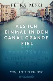 Petra Reski: Als ich einmal in den Canal Grande fiel