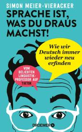 Simon Meier-Vieracker, Simon Prof. Dr. Meier-Vieracker: Sprache ist, was du draus machst!