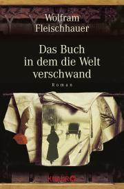 Wolfram Fleischhauer: Das Buch in dem die Welt verschwand