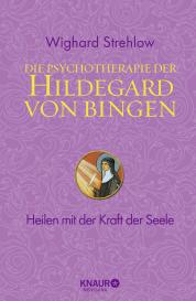 Wighard Dr. Strehlow, Wighard Strehlow: Die Psychotherapie der Hildegard von Bingen