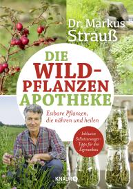 Markus Dr. Strauß, Markus Strauß: Die Wildpflanzen-Apotheke