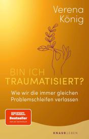 Verena König: Bin ich traumatisiert?