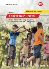 Peter Thiesen: Arbeitsbuch Spiel für die Praxis in Kindergarten, Hort, Heim und Kindergruppe