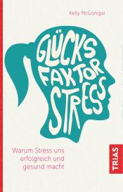 Kelly Mcgonigal: Glücksfaktor Stress