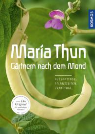 Maria Thun: Maria Thun - Gärtnern nach dem Mond