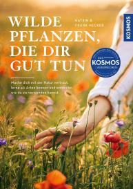 Frank Hecker, Katrin Hecker: Wilde Pflanzen, die dir gut tun