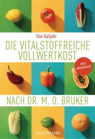 Ilse Gutjahr, Heinrich Euler: Die vitalstoffreiche Vollwertkost nach Dr. M.O. Bruker