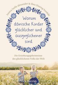 Jessica Joelle Alexander, Iben Dissing Sandahl: Warum dänische Kinder glücklicher und ausgeglichener sind