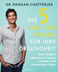 Rangan Chatterjee, Rangan Dr. Chatterjee: Die 5-Minuten-Formel für Ihre Gesundheit