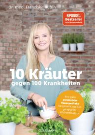 Franziska Rubin: 10 Kräuter gegen 100 Krankheiten
