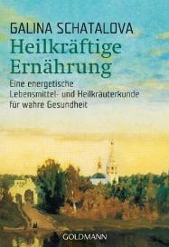 Galina Schatalova: Heilkräftige Ernährung