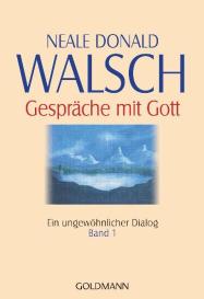 Neale Donald Walsch: Gespräche mit Gott - Band 1