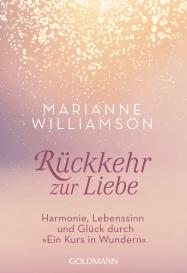 Susanne Kahn-Ackermann, Marianne Williamson: Rückkehr zur Liebe