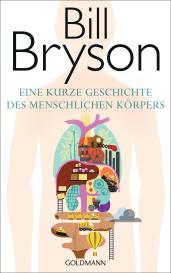 Bill Bryson: Eine kurze Geschichte des menschlichen Körpers