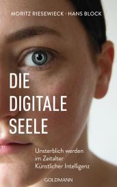 Hans Block, Moritz Riesewieck: Die digitale Seele