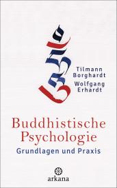 Tilmann Borghardt, Wolfgang Erhardt: Buddhistische Psychologie
