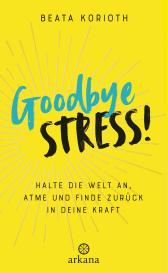 Beata Korioth: Goodbye Stress!