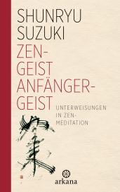 Shunryu Suzuki: Zen-Geist - Anfänger-Geist