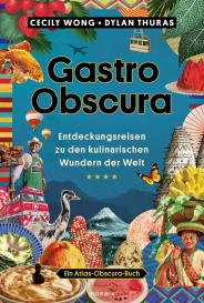 Helmut Ertl, Jutta Schiborr, Dylan Thuras, Cecily Wong: Gastro Obscura