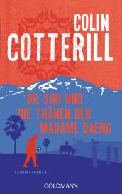 Colin Cotterill: Dr. Siri und die Tränen der Madame Daeng