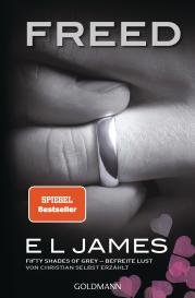 Jeannette Bauroth, Andrea Brandl, Karin Dufner, Sonja Hauser, Christine Heinzius, Ulrike Laszlo, E L James: Freed - Fifty Shades of Grey. Befreite Lust von Christian selbst erzählt